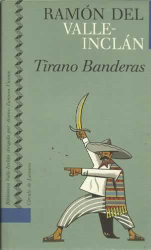 Tirano Banderas Ramón María del Valle Inclán Los libros que hay en mí